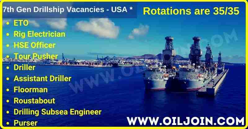 Drillship Vacancies USA Rig Electrician Driller Roustabout Floorman HSE Jobs
