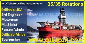 Offshore Tourpusher Motorman Machinist Drillship Drilling USA Africa rotations Vacancies